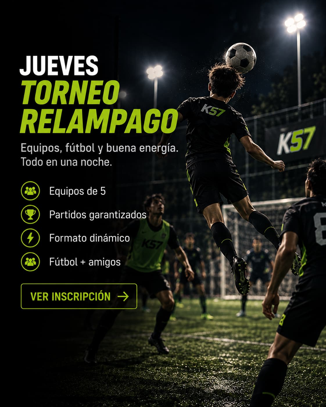 Jueves: Torneo Relámpago. Equipos, fútbol y buena energía. Todo en una noche. Equipos de 5, partidos garantizados, formato dinámico, fútbol y amigos. Ver inscripción.